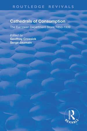 Cathedrals of Consumption: European Department Stores, 1850-1939 de Geoffrey Crossick