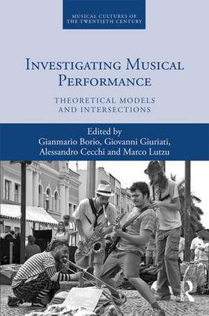 Investigating Musical Performance: Theoretical Models and Intersections de Gianmario Borio