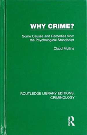 Why Crime?: Some Causes and Remedies from the Psychological Standpoint de Claud Mullins