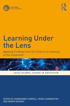 Learning Under the Lens: Applying Findings from the Science of Learning to the Classroom de Annemaree Carroll