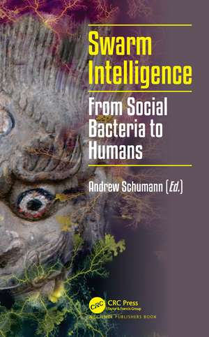 Swarm Intelligence: From Social Bacteria to Humans de Andrew Schumann