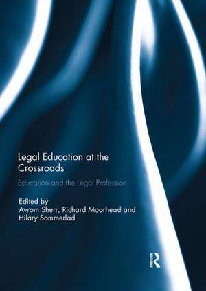 Legal Education at the Crossroads: Education and the Legal Profession de Avrom Sherr