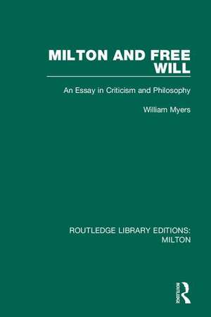 Milton and Free Will: An Essay in Criticism and Philosophy de William Myers