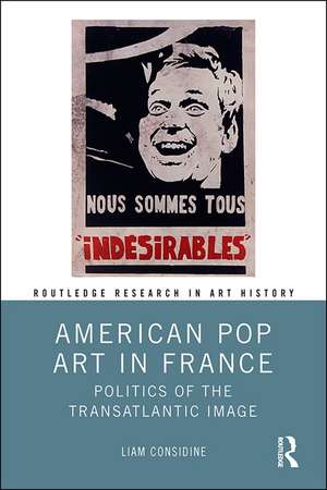 American Pop Art in France: Politics of the Transatlantic Image de Liam Considine