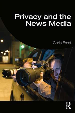 Privacy and the News Media de Chris Frost