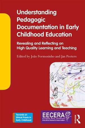 Understanding Pedagogic Documentation in Early Childhood Education: Revealing and Reflecting on High Quality Learning and Teaching de Joao Formosinho