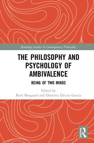 The Philosophy and Psychology of Ambivalence: Being of Two Minds de Berit Brogaard