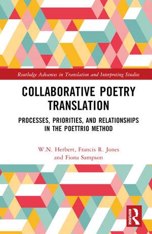 Collaborative Poetry Translation: Processes, Priorities, and Relationships in the Poettrio Method de W. N. Herbert