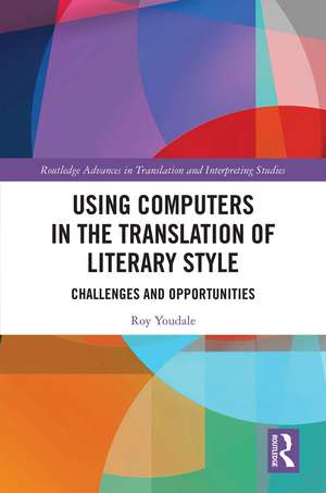 Using Computers in the Translation of Literary Style: Challenges and Opportunities de Roy Youdale