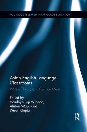 Asian English Language Classrooms: Where Theory and Practice Meet de Handoyo Widodo