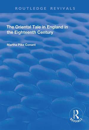 The Oriental Tale in England in the Eighteenth Century de Martha Pike Conant