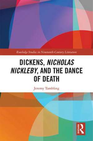 Dickens, Nicholas Nickleby, and the Dance of Death de Jeremy Tambling