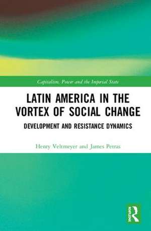 Latin America in the Vortex of Social Change: Development and Resistance Dynamics de Henry Veltmeyer