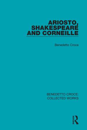 Ariosto, Shakespeare and Corneille de Benedetto Croce