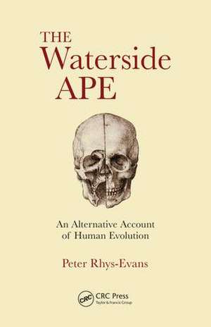 The Waterside Ape: An Alternative Account of Human Evolution de Peter H. Rhys Evans