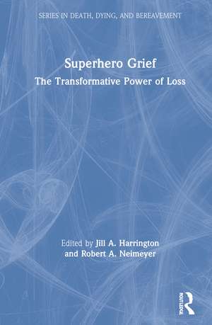 Superhero Grief: The Transformative Power of Loss de Jill A. Harrington