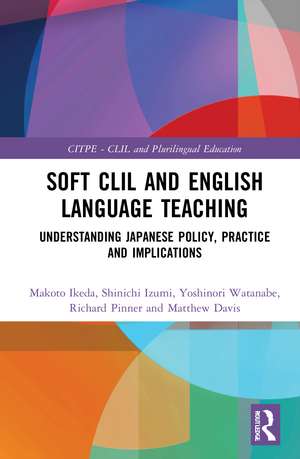 Soft CLIL and English Language Teaching: Understanding Japanese Policy, Practice and Implications de Makoto Ikeda