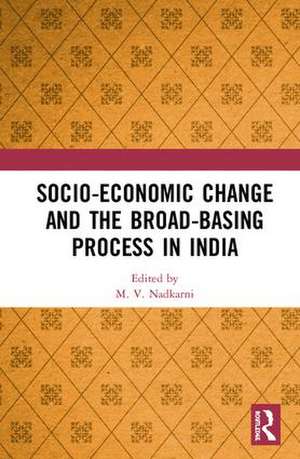 Socio-Economic Change and the Broad-Basing Process in India de M. V. Nadkarni