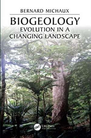 Biogeology: Evolution in a Changing Landscape de Bernard Michaux