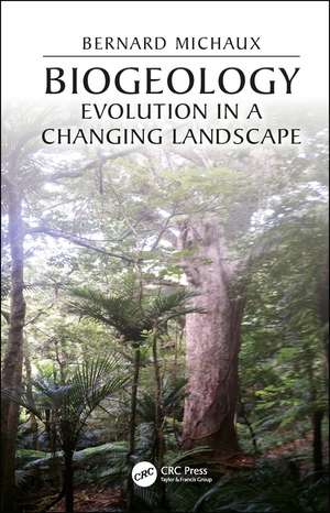 Biogeology: Evolution in a Changing Landscape de Bernard Michaux