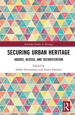 Securing Urban Heritage: Agents, Access, and Securitization de Heike Oevermann