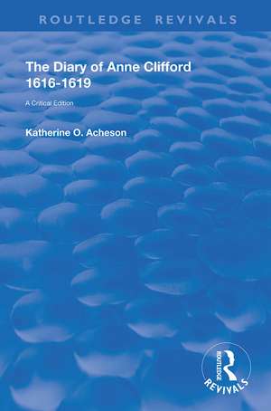 The Diary of Anne Clifford 1616-1619: A Critical Edition de Katherine Acheson