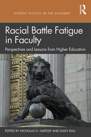 Racial Battle Fatigue in Faculty: Perspectives and Lessons from Higher Education de Nicholas D. Hartlep