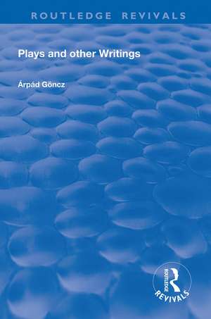 Plays and Other Writings de Arpad Goncz