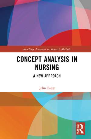 Concept Analysis in Nursing: A New Approach de John Paley