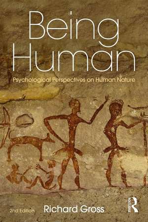 Being Human: Psychological Perspectives on Human Nature de Richard Gross