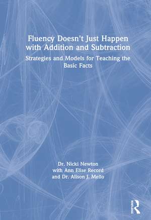 Fluency Doesn't Just Happen with Addition and Subtraction: Strategies and Models for Teaching the Basic Facts de Nicki Newton