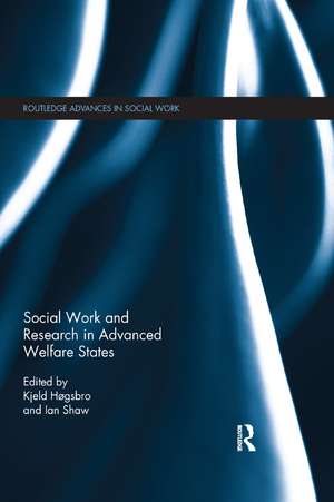 Social Work and Research in Advanced Welfare States de Kjeld Hogsbro