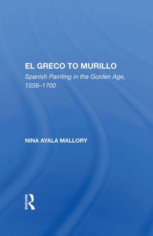 El Greco To Murillo: Spanish Painting In The Golden Age, 1556-1700 de Nina A. Mallory