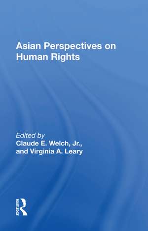 Asian Perspectives On Human Rights de Claude Welch