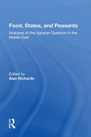 Food, States, And Peasants: Analyses Of The Agrarian Question In The Middle East de Alan Richards