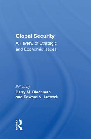 Global Security: A Review Of Strategic And Economic Issues de Barry M Blechman