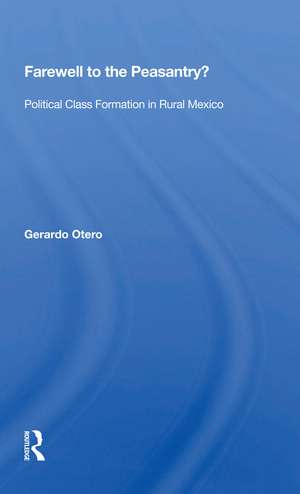 Farewell To The Peasantry?: Political Class Formation In Rural Mexico de Gerardo Otero