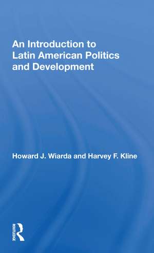 An Introduction to Latin American Politics and Development de Howard J. Wiarda