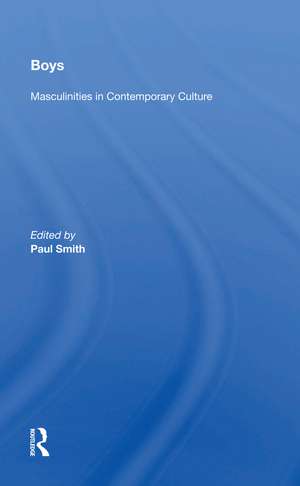 Boys: Masculinities In Contemporary Culture de Paul Smith