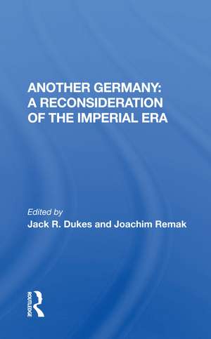 Another Germany: A Reconsideration Of The Imperial Era de Jack R. Dukes