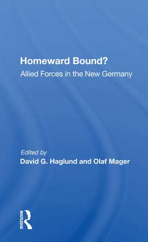 Homeward Bound?: Allied Forces In The New Germany de David G Haglund