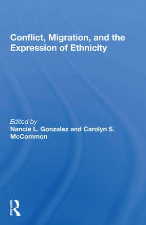 Conflict, Migration, And The Expression Of Ethnicity de Nancie L. Gonzalez