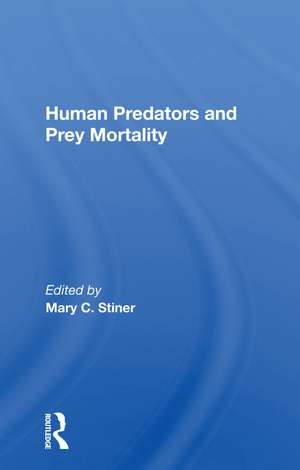 Human Predators And Prey Mortality de Mary Stiner