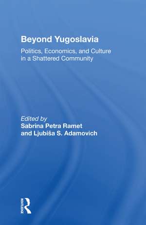 Beyond Yugoslavia: Politics, Economics, And Culture In A Shattered Community de Sabrina Petra Ramet