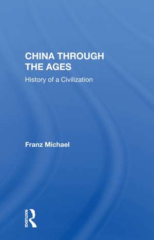 China Through the Ages: History of a Civilization de Franz Michael