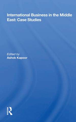 International Business in the Middle East: Case Studies de Ashok Kapoor