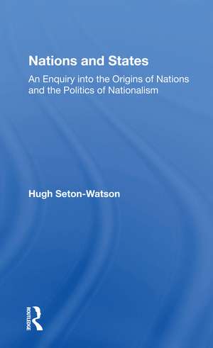 Nations And States: An Enquiry Into The Origins Of Nations And The Politics Of Nationalism de Hugh Seton-watson