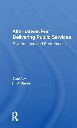 Alternatives For Delivering Public Services: Toward Improved Performance de E. S. Savas