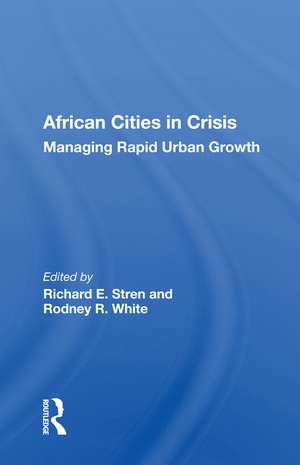 African Cities In Crisis: Managing Rapid Urban Growth de Richard E. Stren