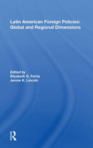 Latin American Foreign Policies: Global and Regional Dimensions de Elizabeth G. Ferris